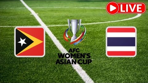 🔴LIVE: Timor Leste Women vs Thailand Women, AFC Women's Asian Cup 2025, Live Match Updates