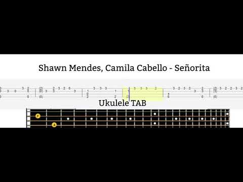 Shawn Mendes, Camila Cabello - Señorita | Ukulele TAB Shawn Mendes, Camila Cabello - Señorita | Ukulele TAB