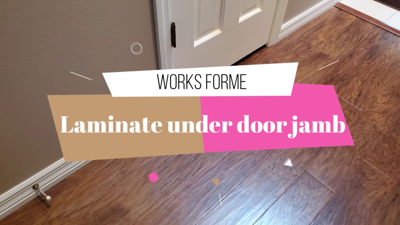 How To Get Laminate Flooring Under Door Jambs | Viewfloor.co