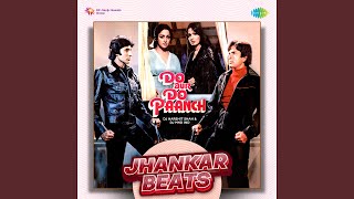 Tune Abhi Dekha Nahi - Jhankar Beats