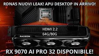RDNA5: NUOVI LEAK ! RX 9070 AI Pro 32GB DISPONIBILE! Nuova APU Desktop AMD in Arrivo!