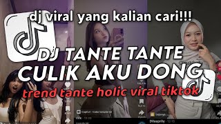 DJ TANTE TANTE CULIK AKU DONG || TREND TANTE HOLIC VIRAL TIKTOK 2025