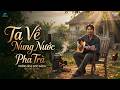 TA VỀ NUNG NƯỚC PHA TRÀ | NHẠC HOT TIKTOK CỰC HAY | Trồng hoa đọc sách, giữ lòng an yên...