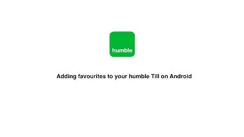 Adding favourites to your humbleTill on Android