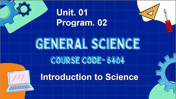 General Science | Course Code 6404 | Unit 01 | Program 02 | Introduction to Science | AIOU
