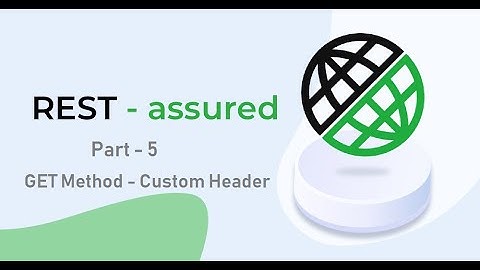 5. RestAssured || Part 5 || Creating the GET request with custom headers.