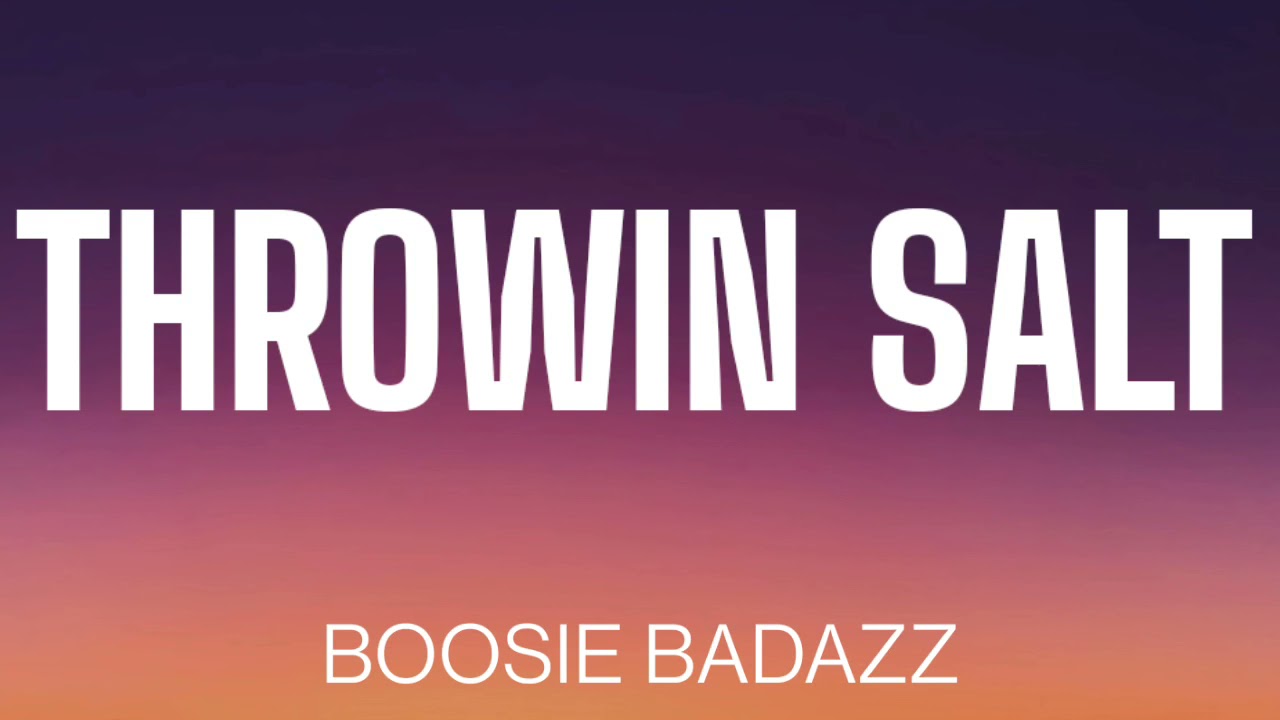 BOOSIE BADAZZ THROWIN SALT ( LYRICS ) YouTube