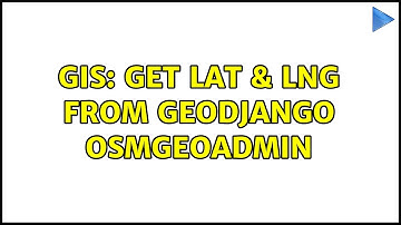 GIS: Get Lat & Lng from GeoDjango OSMGeoAdmin