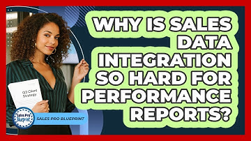 Why Is Sales Data Integration So Hard For Performance Reports? - Sales Pro Blueprint
