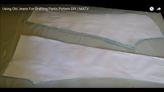 Using Old Jeans For Drafting Pants Pattern DIY Part 1 | MATV