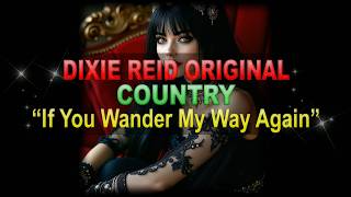 ♫♪♭♯♩ Dixie Reid Original ➤ ❝If You Wander My Way Again❞ [Classic Country Ballad] (Lyrics below) screenshot 5
