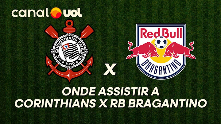 CORINTHIANS X RED BULL BRAGANTINO: ONDE ASSISTIR À TRANSMISSÃO AO VIVO DO JOGO E HORA NO BRASILEIRÃO