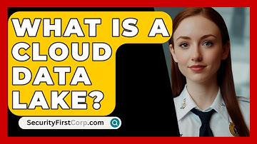 What Is A Cloud Data Lake? - SecurityFirstCorp.com