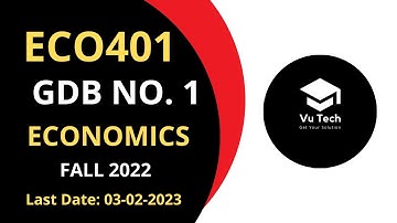 ECO401 GDB NO. 1 FALL 2022 || 100% RIGHT SOLUTION || ECONOMICS || BY VuTech