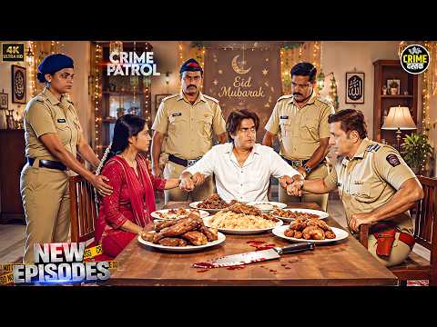 "ईद" एक भयानक मामला | Crime Patrol New Episode | Police Serial | Anup Soni
