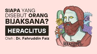 Ngaji Filsafat - Siapa Yang Disebut Orang Bijaksana? | Heraclitus | Dr. Fahruddin Faiz