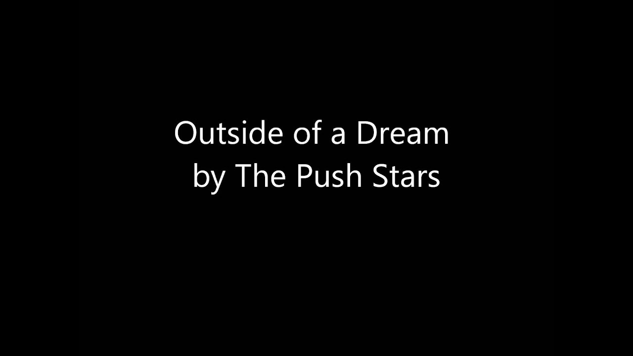 Outside Of A Dream by The Push Stars
