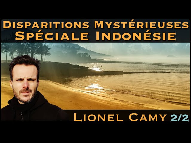 « Disparitions Mystérieuses : Spéciale Indonésie » (2/2) avec Lionel Camy