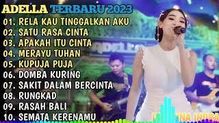 RELA KAU TINGGALKAN AKU - SATU RASA CINTA - APAKAH ITU CINTA - MERAYU TUHAN 🎵 OM ADELLA TERBARU 2024