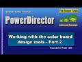 PowerDirector - Working with the color board design tools - part 2