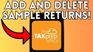 How To Add And Delete Sample Returns On MyTaxPrepOffice (Full Guide) 2025!