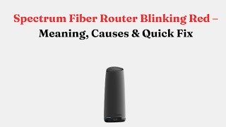 Spectrum Fiber Router Blinking Red – Meaning, Causes & Quick Fix