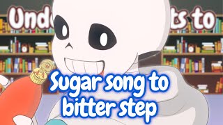 Undertale Reacts To Sugar Song To Bitter Step
