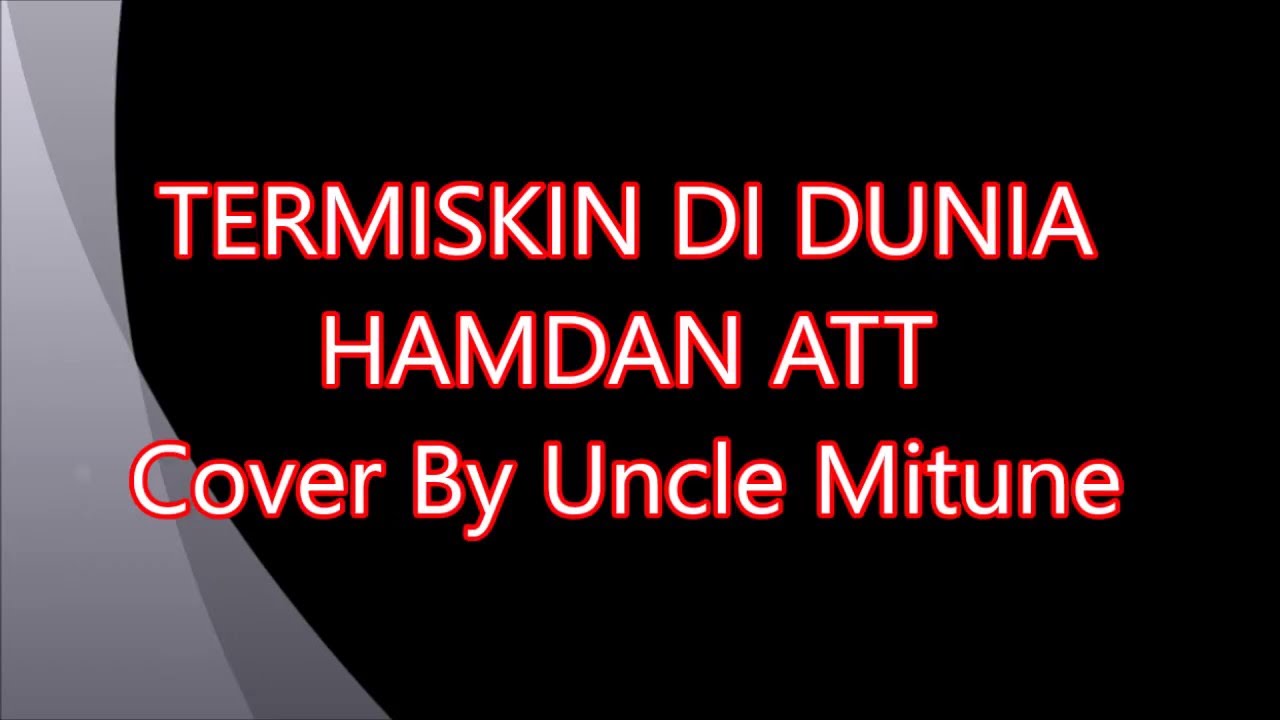 Termiskin Di Dunia - Hamdan ATT Cover By Uncle Mitune - YouTube