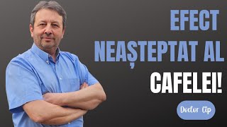 EFECT NEAȘTEPTAT AL CAFELEI!