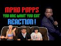 MPHO POPPS - You Are What You Eat - Reaction!