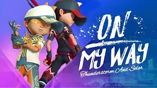 On My Way AMV BoBoiBoy Solar&Thunderstorm [ANIME AMV]