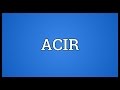 Acir meaning