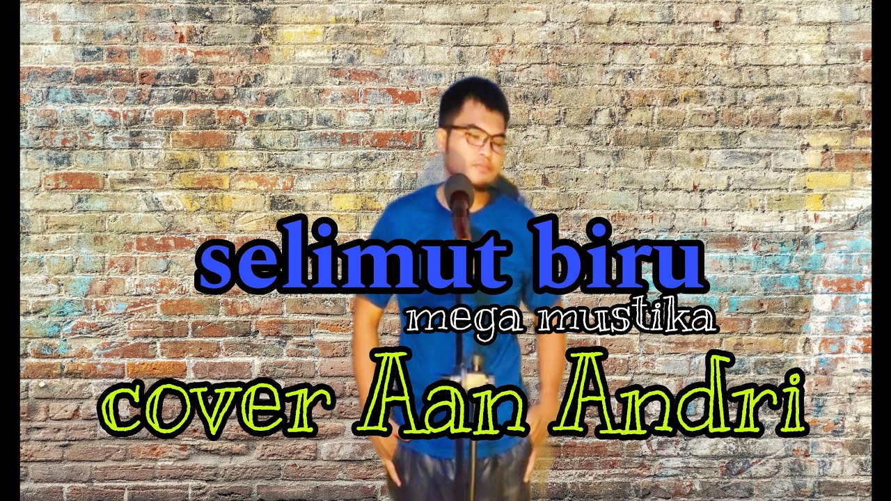 SELIMUT BIRU [ MEGA MUSTIKA ] COVER. AAN ANDRI