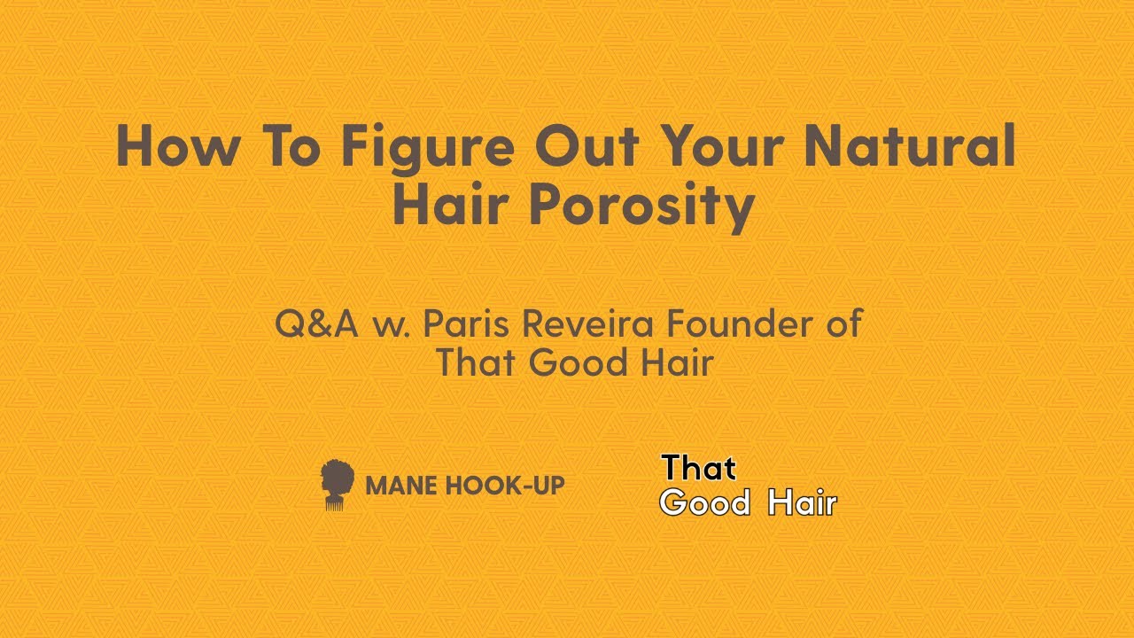 Working Out Your Natural Hair Porosity | Paris Reveira, That Good Hair | 