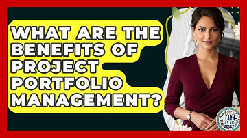 What Are The Benefits Of Project Portfolio Management? - Learn As An Adult