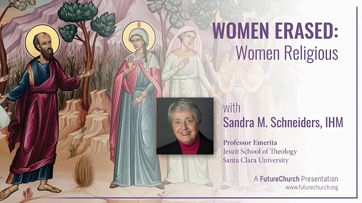 Women Erased: Women Religious with Sandra M. Schneiders, IHM