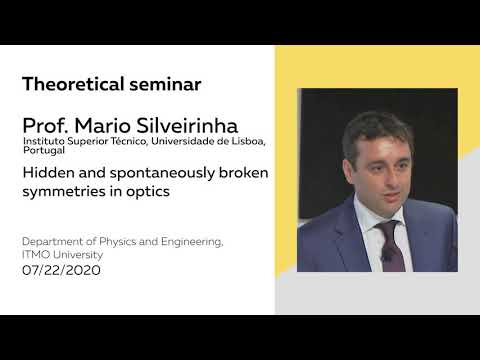 Hidden and spontaneously broken symmetries in optics | Prof. Mario Silveirinha