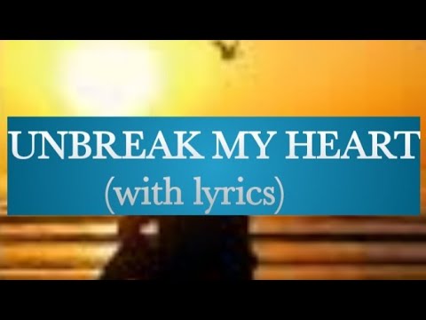 UNBREAK MY HEART (with lyrics) - YouTube