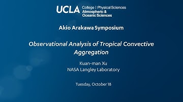 Kuan-man Xu, NASA Langley Laboratory: “Observational Analysis of Tropical Convective Aggregation"