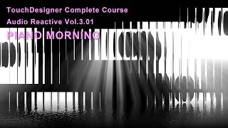 Piano Morning | Audio Reactive TouchDesigner Tutorial Vol.3.01