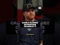 Canelo Álvarez on fighters talking s**t #360withspeedy