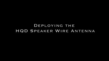 How to DEPLOY the HQD SPEAKER WIRE ANTENNA