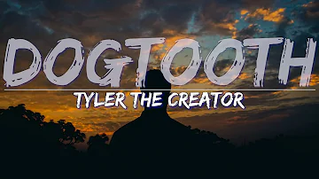 Tyler The Creator - DOGTOOTH (Explicit) (Lyrics) - Full Audio, 4k Video