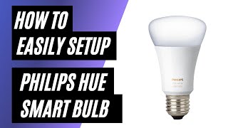 How To Setup a Philips Hue Smart Bulb - Fast & Easy!