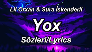 Lil Orxan & Sura İskenderli - Yox (Sözləri/Lyrics) | Speed Up Resimi