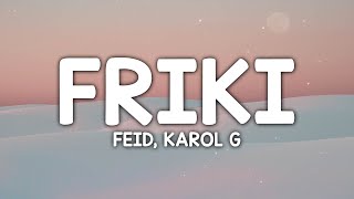 Feid, Karol G - FRIKI (Letra/Lyrics)