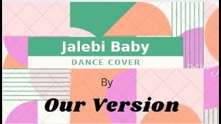 Jalebi Baby Teshar Dance Cover Our Version