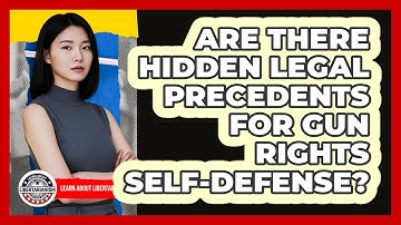 Are There Hidden Legal Precedents For Gun Rights Self-defense? - Learn About Libertarianism