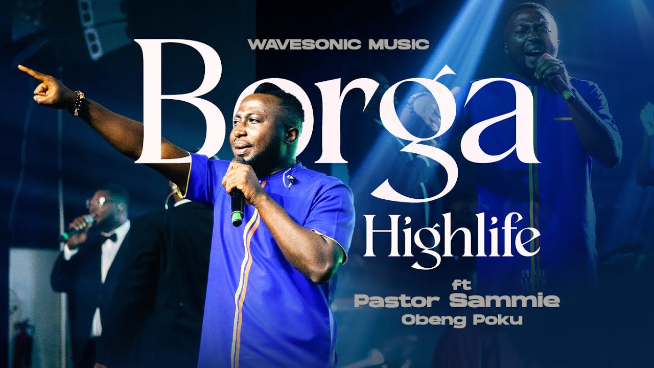 BORGA HILIFE FT. PASTOR SAMMIE OBENG - POKU