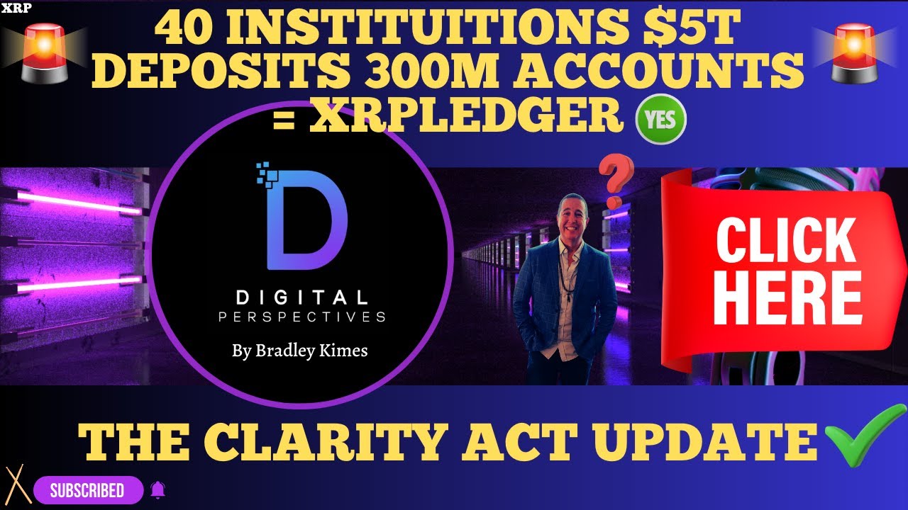 XRP- The Clarity Act Update - NEW XRPLedger Connected To 300M Accounts $5T  Deposits?